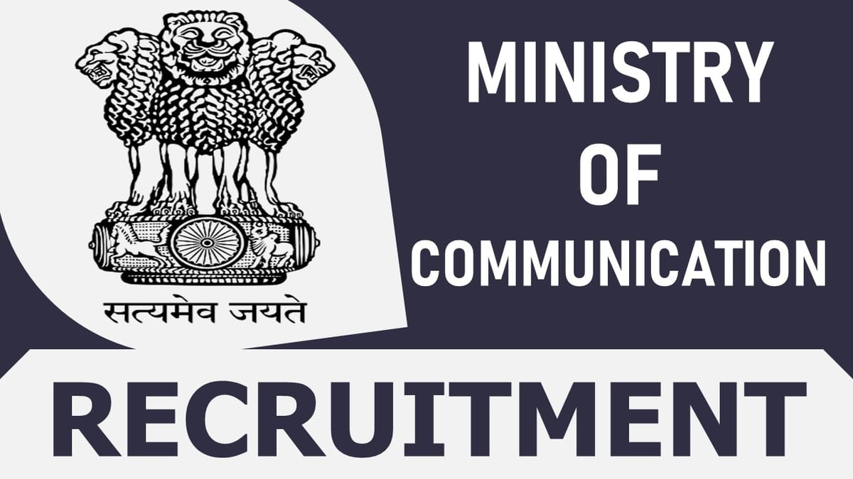 Ministry of Communications Recruitment 2023: Check Posts, Vacancies, Salary, Age, Selection Process and other Vital Details