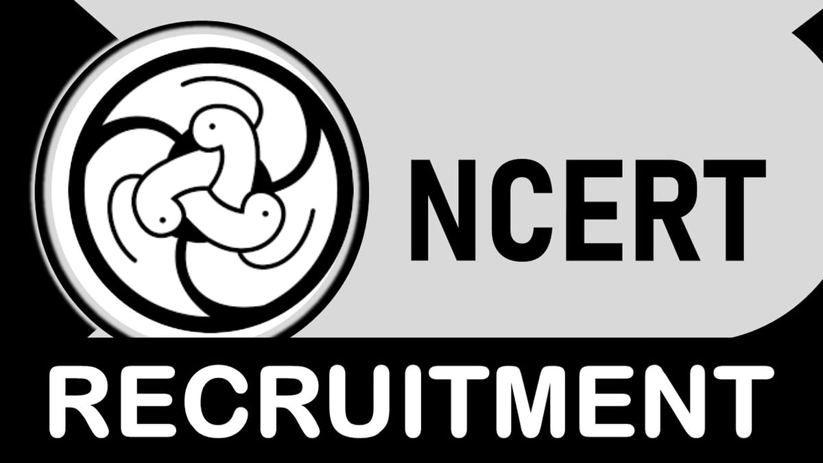 NCERT Recruitment 2023: Monthly Salary up to Rs.60000, Check Posts, Qualification, and Interview Details