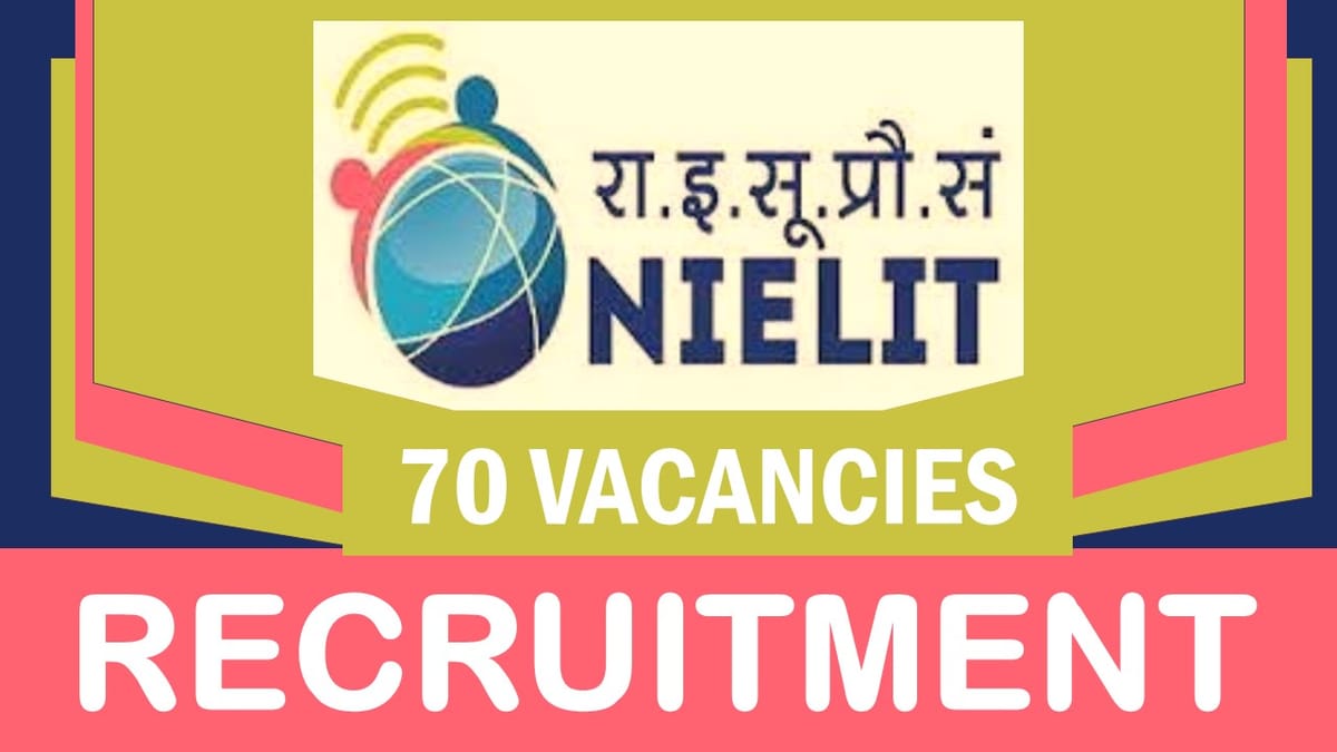 NIELIT Recruitment 2023: New Opportunity Open for 70 Vacancies, Check Posts, Age, Salary and Application Procedure