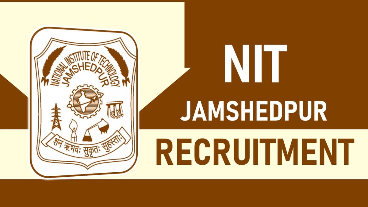 NIT Jamshedpur Recruitment 2023: Monthly Salary Up to 35000, Check Vacancy, Post, Age, Qualification and How to Apply