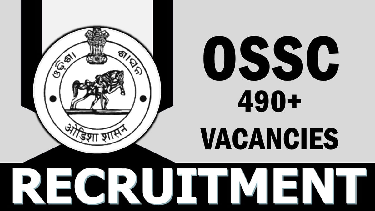 OSSC Recruitment 2023: Notification Out for 490+ Vacancies, Check Posts, Age, Qualification and Application Process