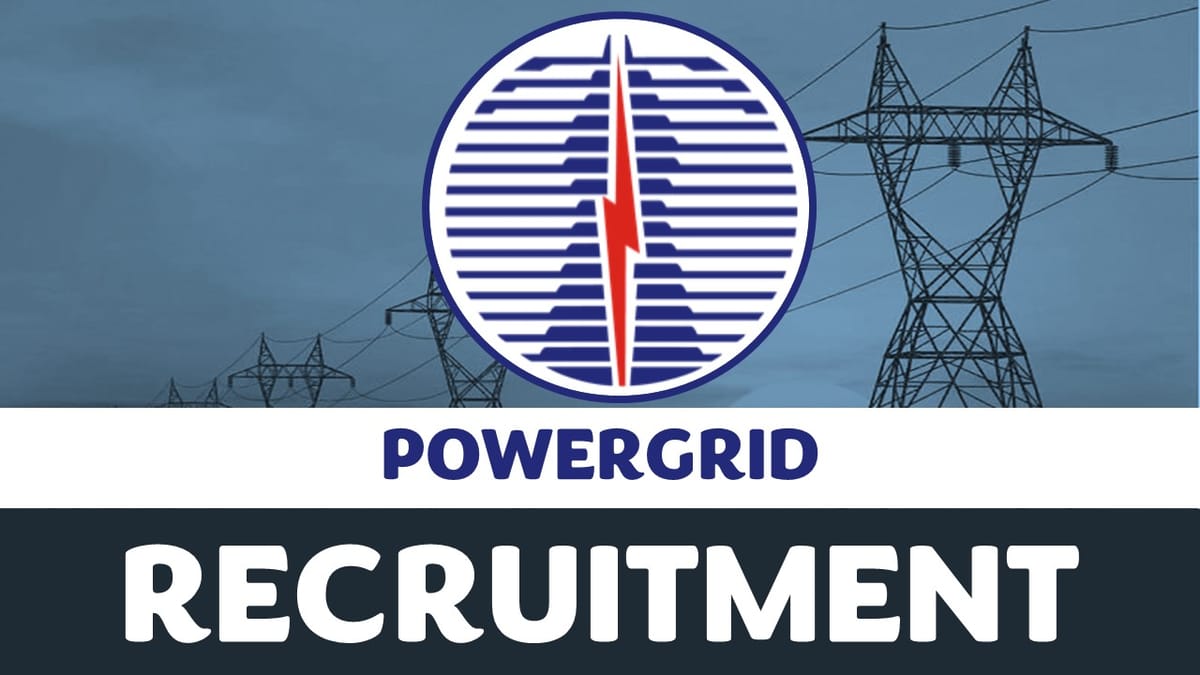 PowerGrid Recruitment 2023: Monthly Salary Upto 160000, Check Post, Age, Qualification, Selection Process and How to Apply