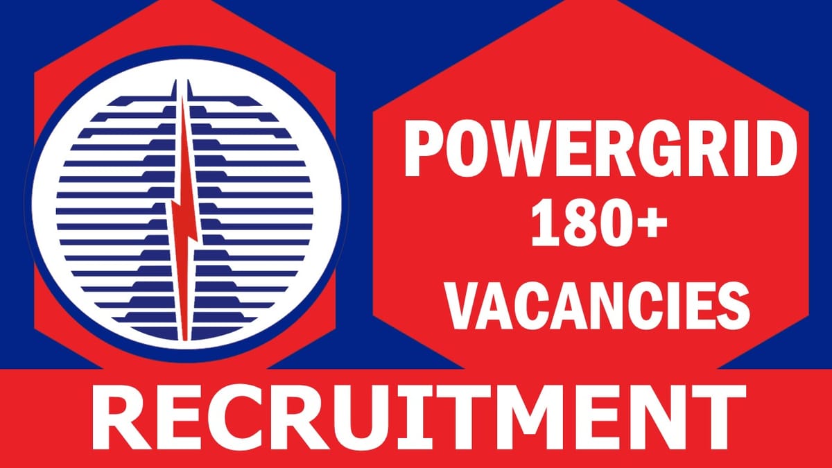 PowerGrid Recruitment 2023: Notification Out for 180+ Vacancies, Check Post, Age, Qualification, Selection Process and How to Apply