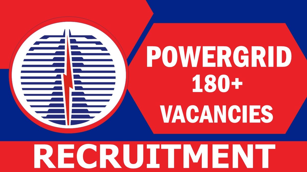 PowerGrid Recruitment 2023: New Opportunity Out for 180+ Vacancies, Post, Age, Qualification, Salary and Other Vital Details