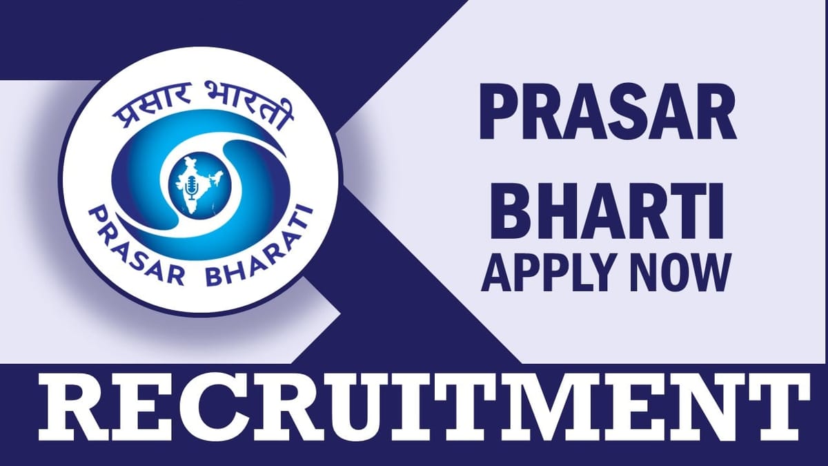Prasar Bharati Recruitment 2023: Notification Out for Various Posts, Check Vacancies, Age, Qualification, Salary and Other Vital Details