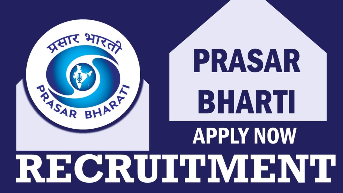 Prasar Bharati Recruitment 2023: Notification Out,  Check Posts, Vacancies, Age, Qualification, Salary and Application Procedure