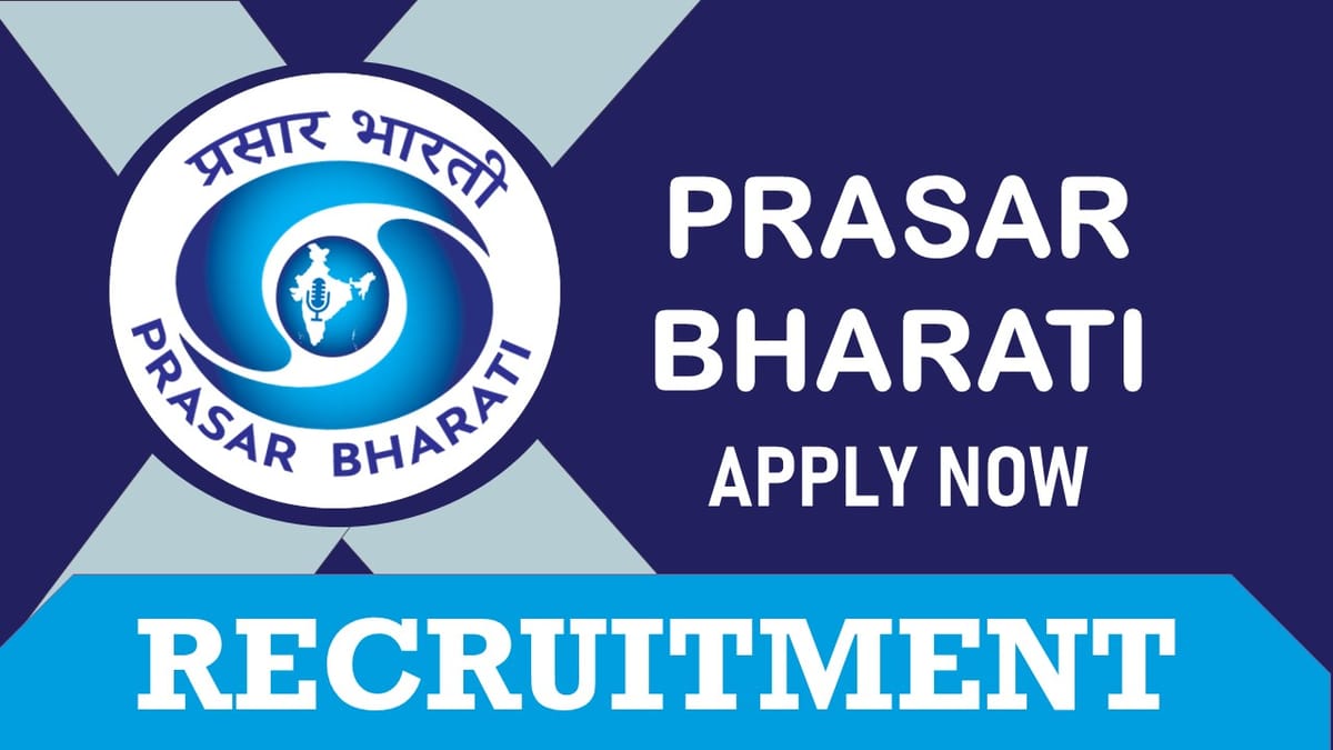 Prasar Bharati Recruitment 2023: Check Posts, Vacancies, Age, Qualification, Salary and Application Procedure