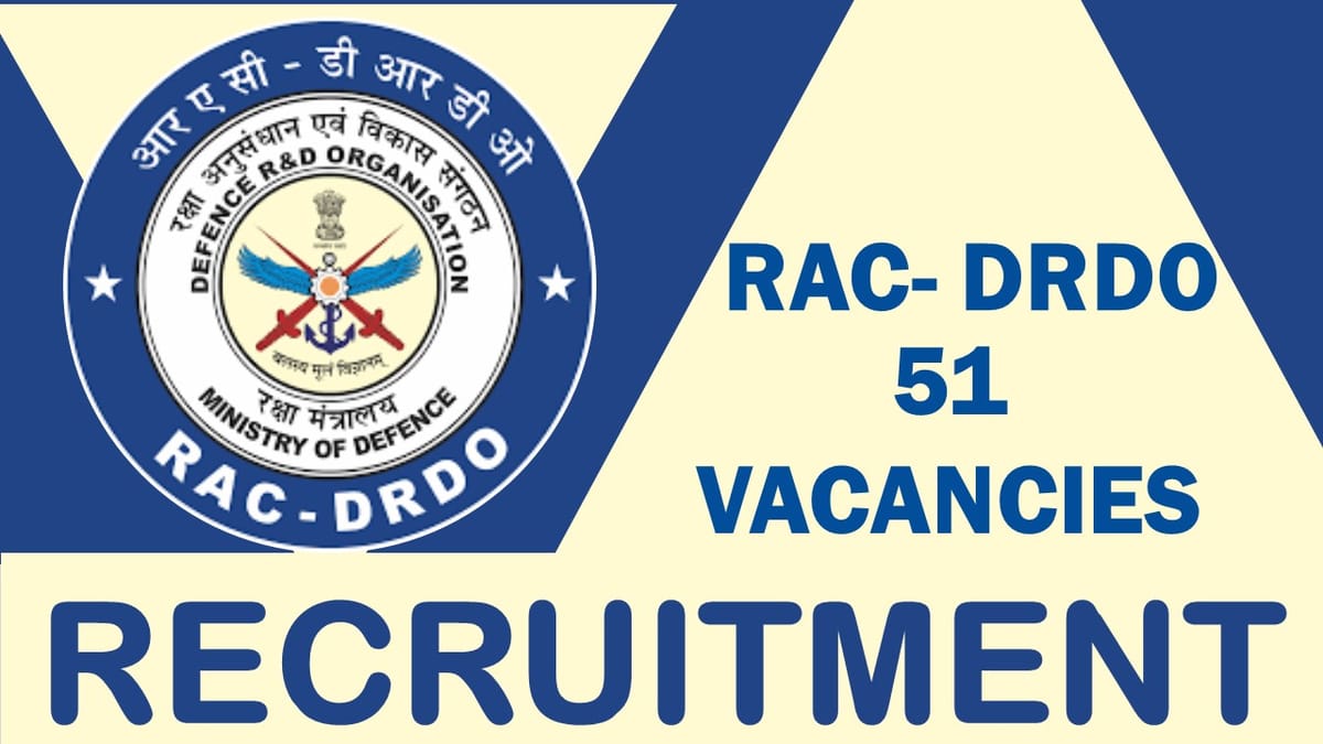 RAC-DRDO Recruitment 2023: Notification Out for 51 Vacancies, Check Post, Qualification and Other Vital Details
