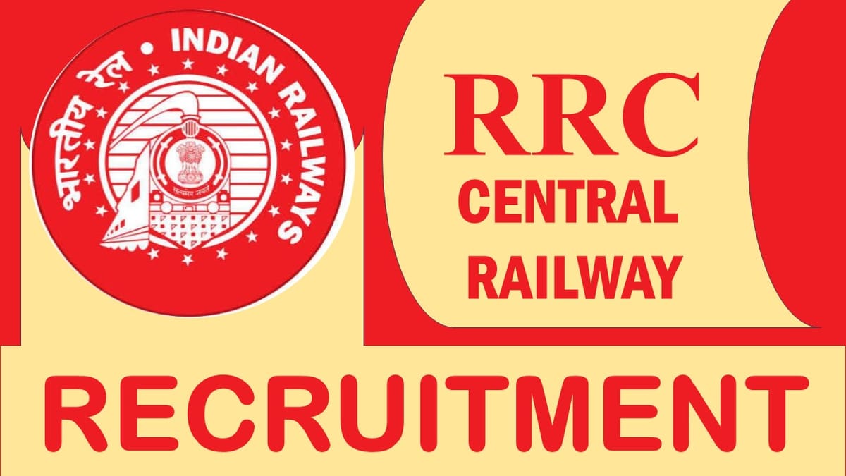 RRC Central Railway Recruitment 2023: Check Post, Qualification, Age, Selection Process and How to Apply