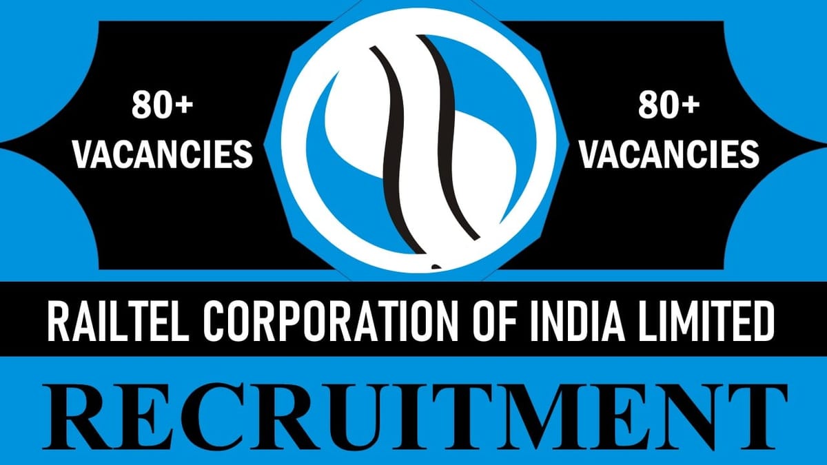 RailTel Recruitment 2023: New Notification Out for 80+ Vacancies, Check Posts, Qualification, Salary and How to Apply