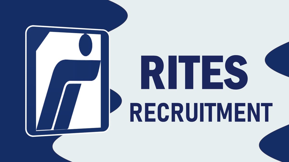 RITES Recruitment 2023: Notification Out, Check Positions, Essential Qualifications, Selection Process and How to Apply