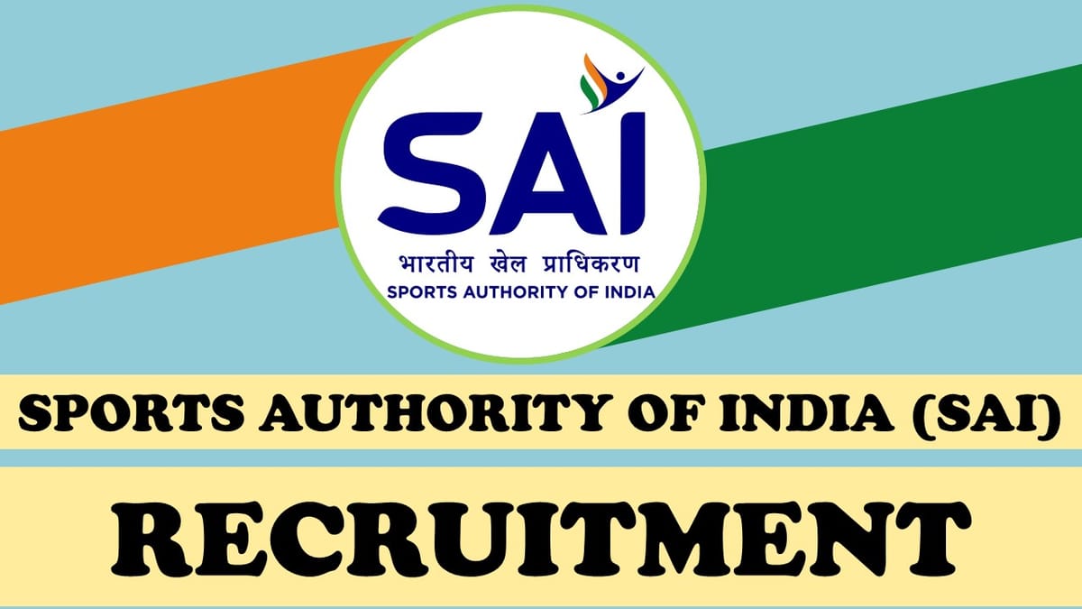 SAI Recruitment 2023: New Notification Out, Check Post, Qualification, Salary and Other Vital Details