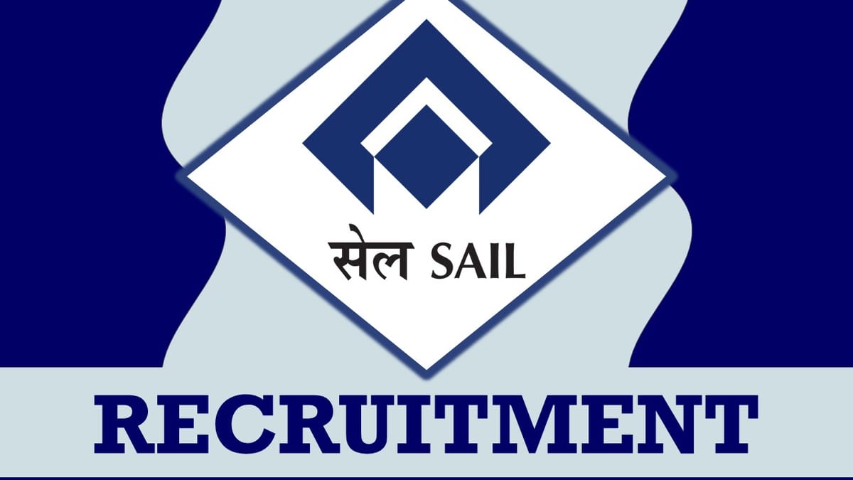 SAIL Recruitment 2023: Check Posts, Qualification, Salary and Other Important Details
