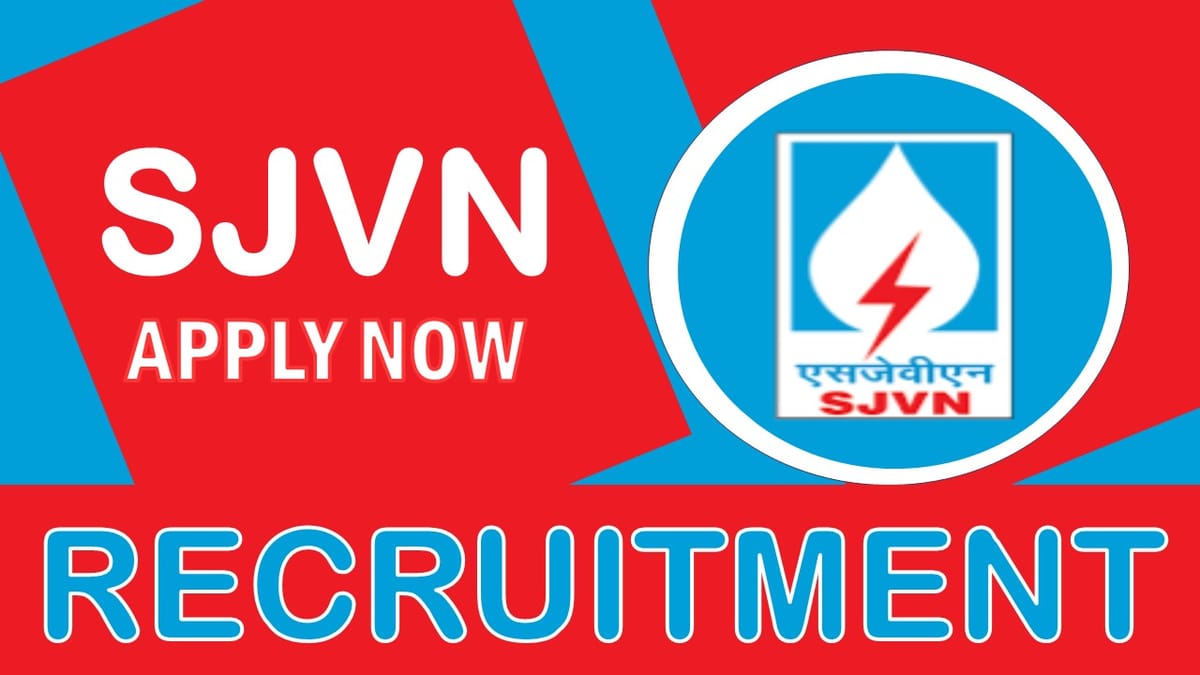 SJVN Recruitment 2023: Notification Out, Check Posts, Vacancies, Qualification, Age and Process to Apply