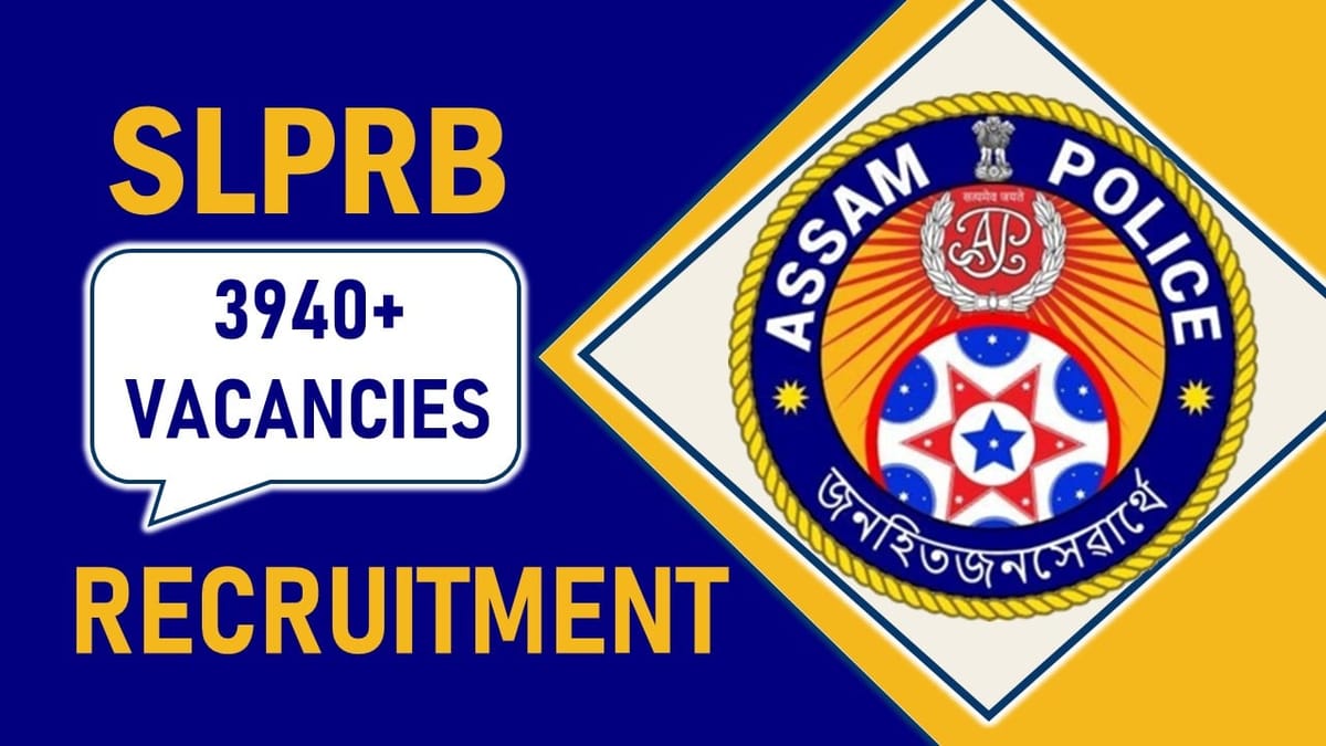 SLPRB Assam Recruitment 2023: Notification Out for Mega Vacancies, Check Posts, Qualification, Salary and Other Vital Details