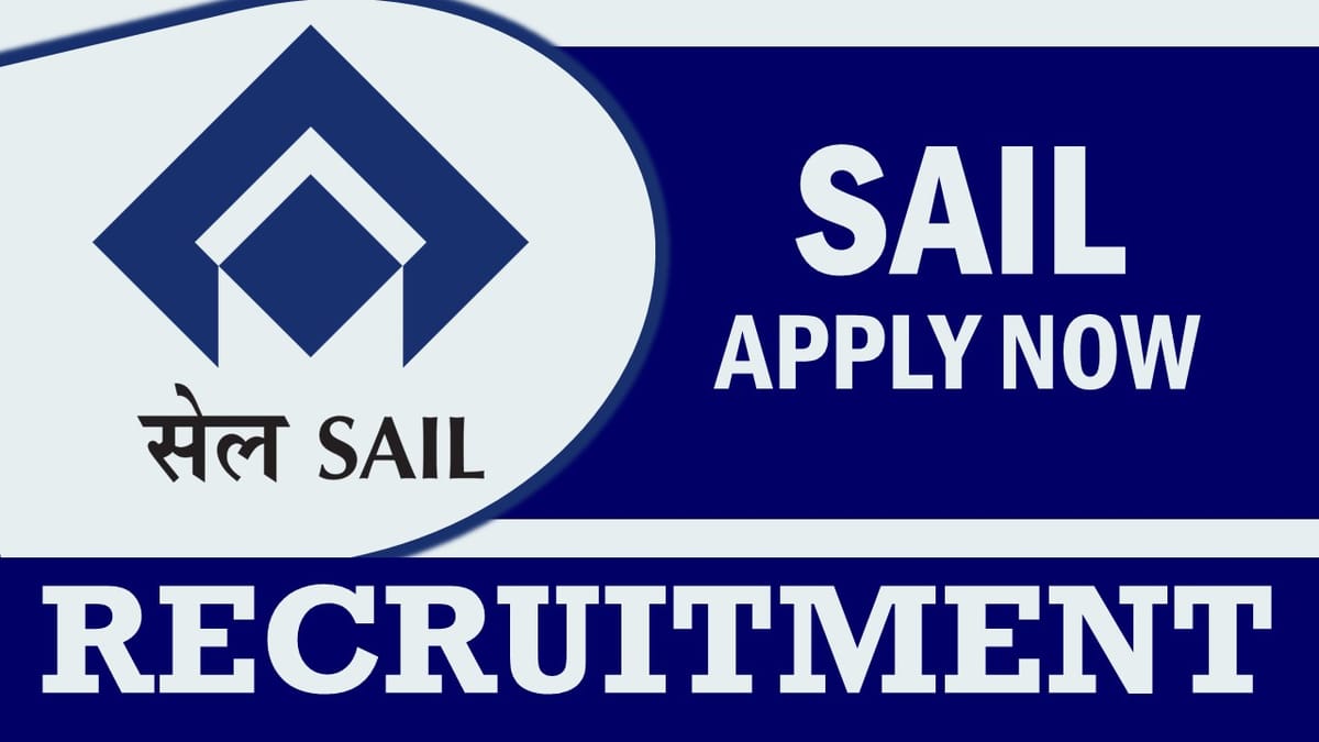 SAIL Recruitment 2023: Salary upto 160000, Check Posts, Vacancies, and Other Details