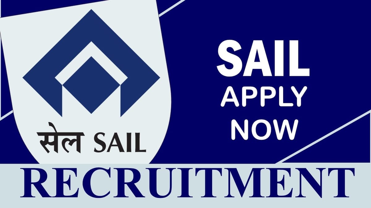 SAIL Recruitment 2023: Monthly Salary Upto 100,000, Check Post, Qualification, Selection Process and How to Apply