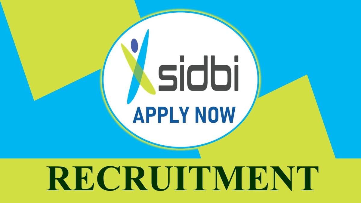 SIDBI Recruitment 2023: Check Post, Vacancies, Age, Qualification, Selection Process, Salary and How to Apply