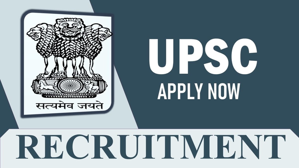 UPSC Recruitment 2023: Monthly Salary Upto 151100, Check Post, Qualification, Age, Mode of Selection and How to Apply 