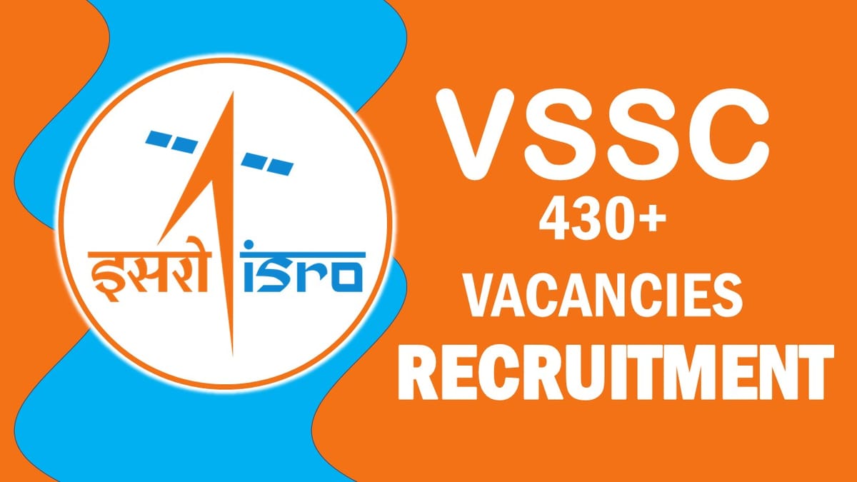 VSSC Recruitment 2023: Notification Out for 430+ Vacancies, Check Post, Qualification, Pay Scale and How to Apply