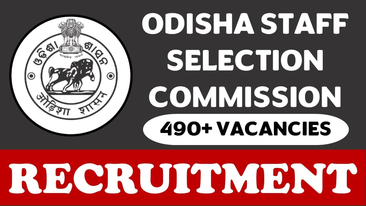 Odisha Staff Selection Commission Recruitment 2023: Notification Out for 490+ Vacancies, Check Post, Qualification, Selection Process and How to Apply