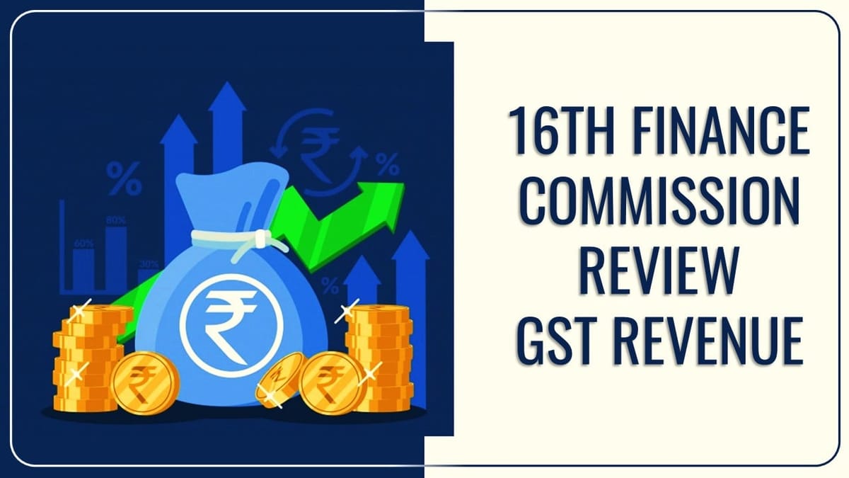 16th Finance Commission set to examine GST revenue