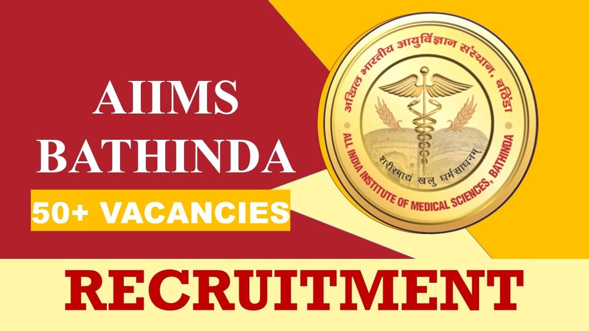 AIIMS Bathinda Recruitment 2023: Monthly Salary Up to 151100, Check Vacancies, Post, Age, Qualification and How to Apply