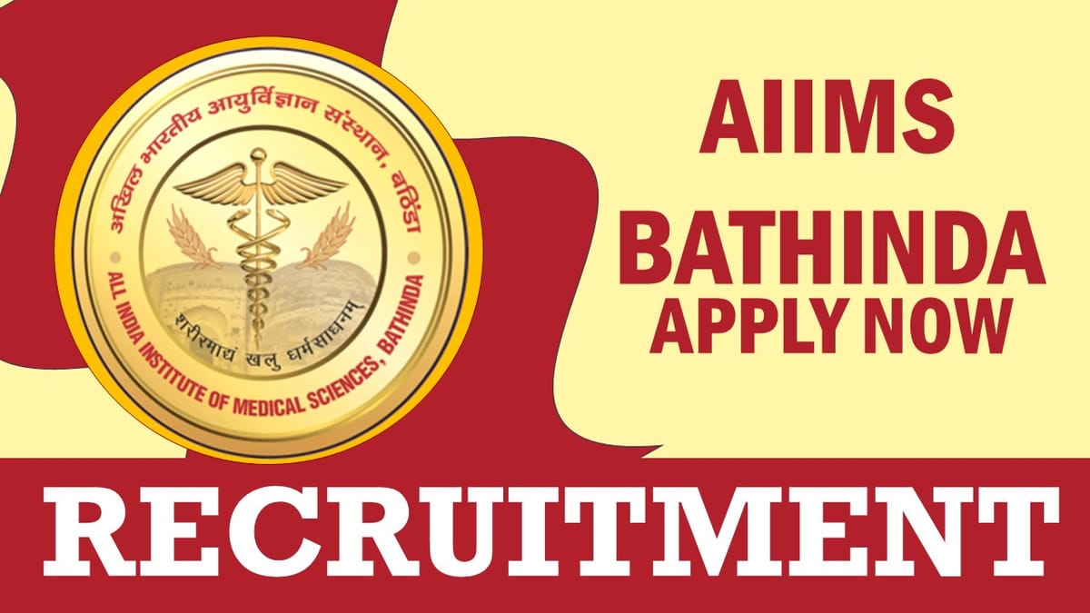 AIIMS Bathinda Recruitment 2023: Check Posts, Qualifications, Age, Salary, Selection Process and Other Vital Details