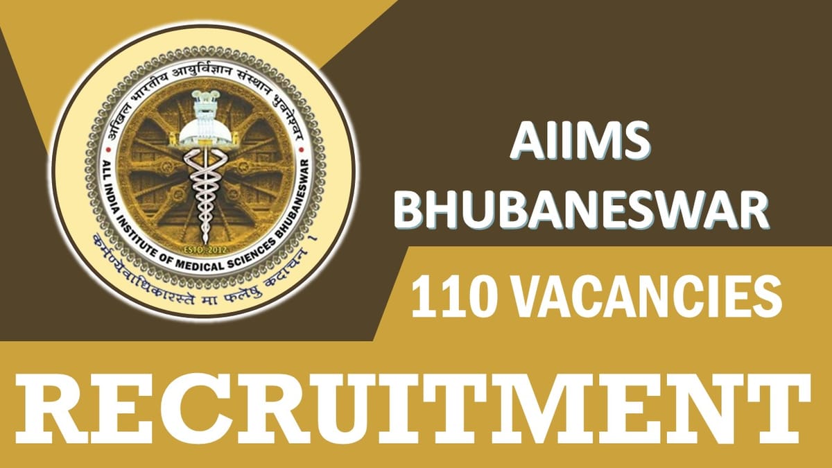 AIIMS Bhubaneswar Recruitment 2023: Notification Out for 110 Vacancies, Check Post, Age, Qualification and Application Process