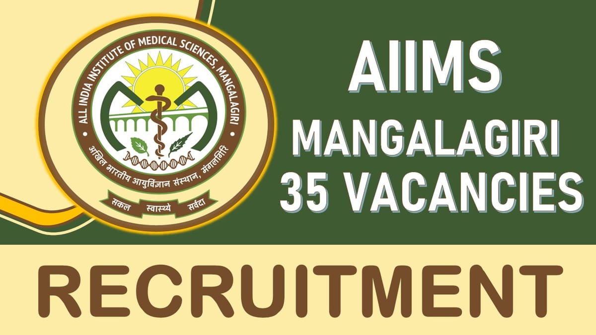 AIIMS Mangalagiri Recruitment 2023: Notification Out for 35 Vacancies, Check Posts, Age, Qualification and Interview Details