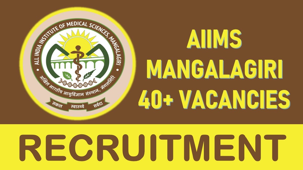 AIIMS Mangalagiri Recruitment 2023: Notification Out for 40+ Vacancies, Check Post, Qualification and How to Apply