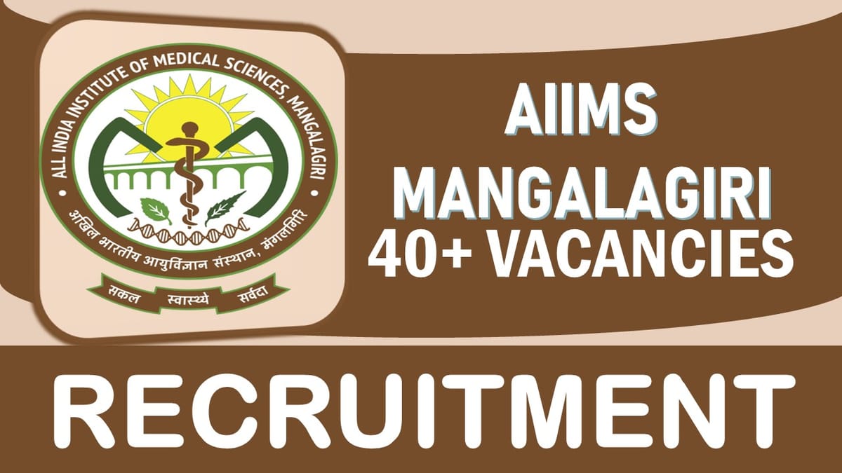 AIIMS Mangalagiri Recruitment 2023: Check Posts, Qualification, Vacancies and How to Apply