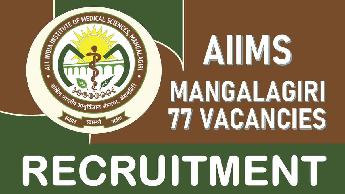 AIIMS Mangalagiri Recruitment 2023: Notification Out for 70+ Vacancies, Check Post, Age, Qualification, Salary and How to Apply