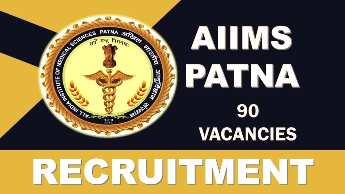 AIIMS Patna Recruitment 2023 for 90 Vacancies