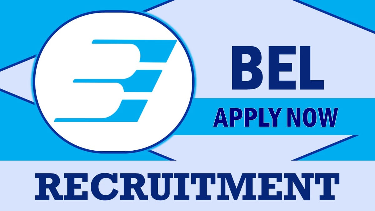 BEL Recruitment 2023: Check Post, Qualification, Salary and How to Apply