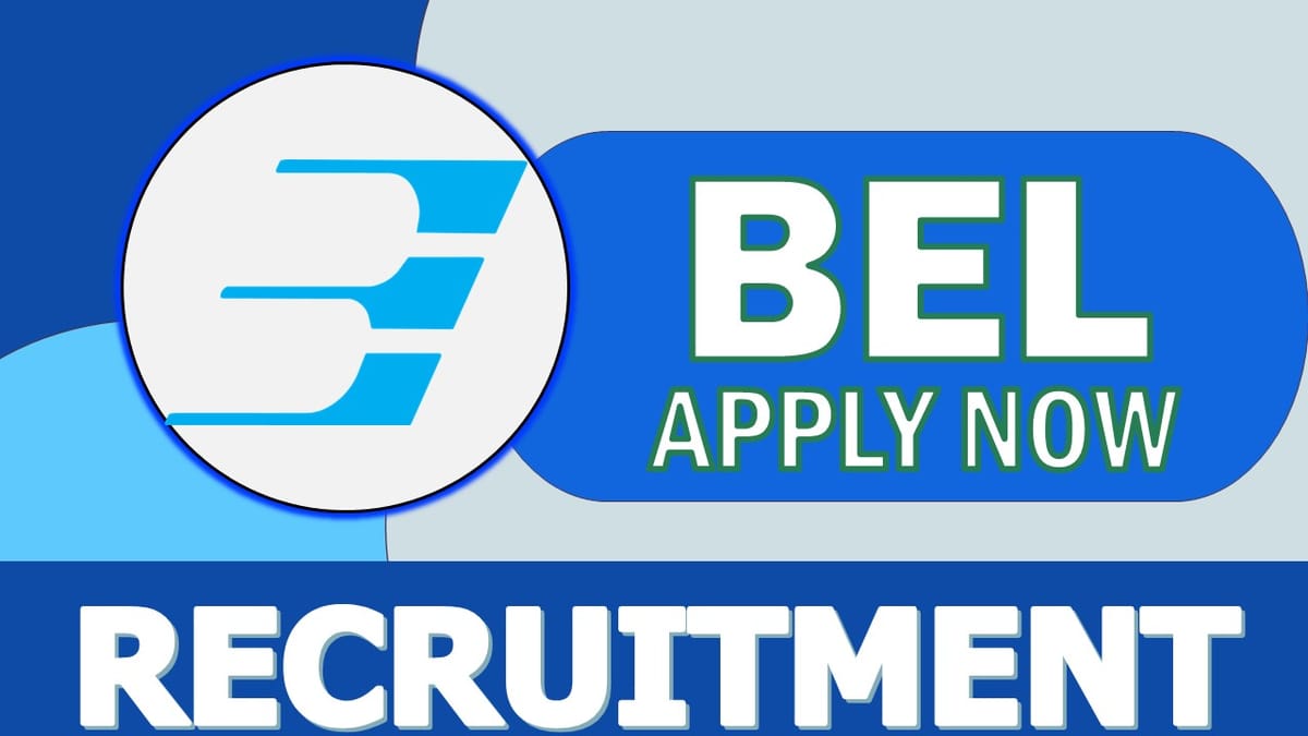 BEL Recruitment 2023: Salary Upto Rs. 55000, Check Post, Age, Qualification, Salary, And Other Vital Information