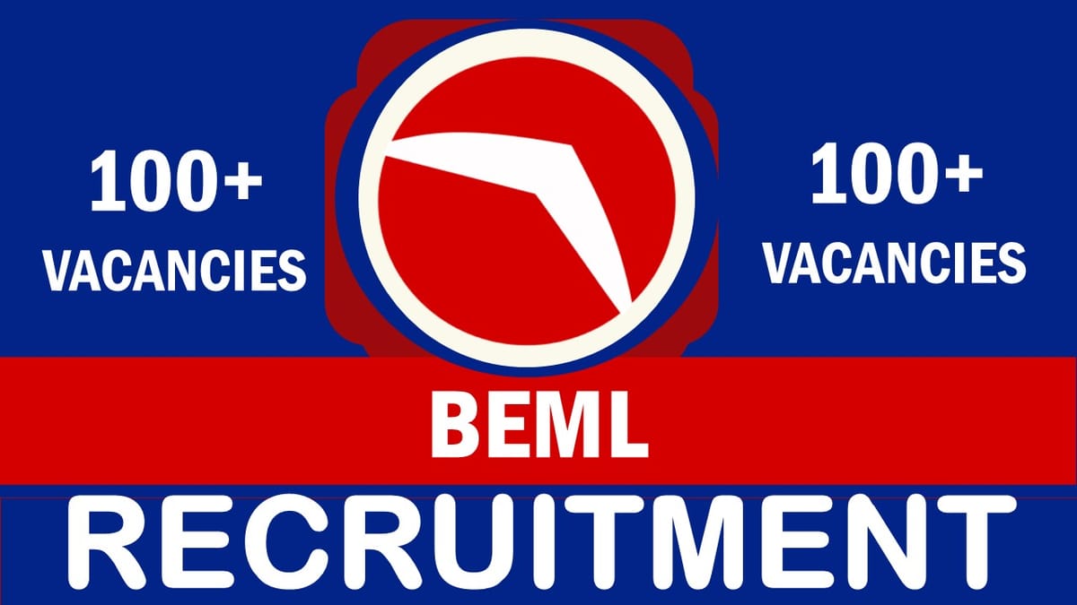 BEML Recruitment 2023: New Opportunity Out for 100+ Vacancies, Check Posts, Age, Qualification, Salary and Process to Apply
