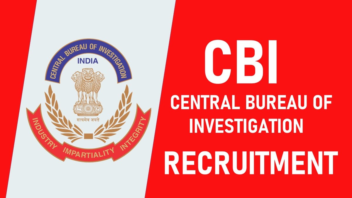 Central Bureau of Investigation Recruitment 2023: Check Posts, Age, Pay Scale, Eligibility, Method of Selection And How To Apply