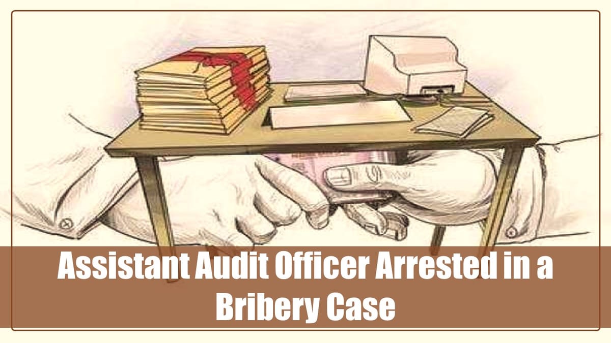 CBI arrests an Assistant Audit Officer in a Bribery Case