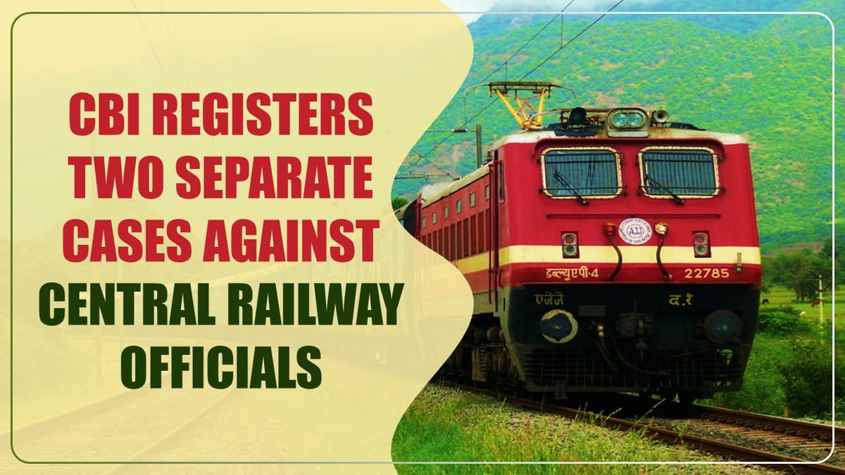 CBI registers two separate cases against Central Railway Public Servants and Private Individuals; Conducts searches at eight locations