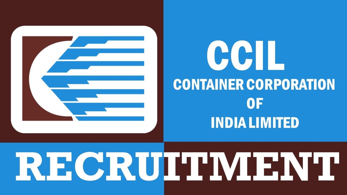 Container Corporation of India Recruitment 2023: New Notification Out, Check Posts, Qualifications and How To Apply