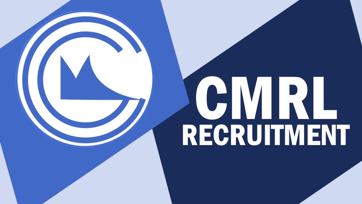 CMRL Recruitment 2023: Check Post, Vacancy, Age Limit, Qualification, Selection Process and How to Apply
