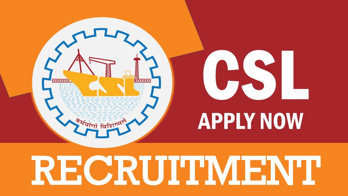 CSL Recruitment 2023: Monthly Salary Upto 160000, Check Post, Qualification and Other Vital Details