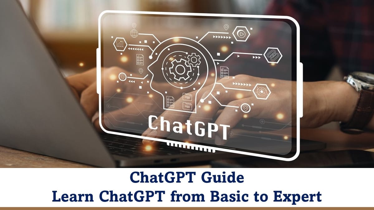 ChatGPT Guide: Learn ChatGPT from Basic to Advance Level