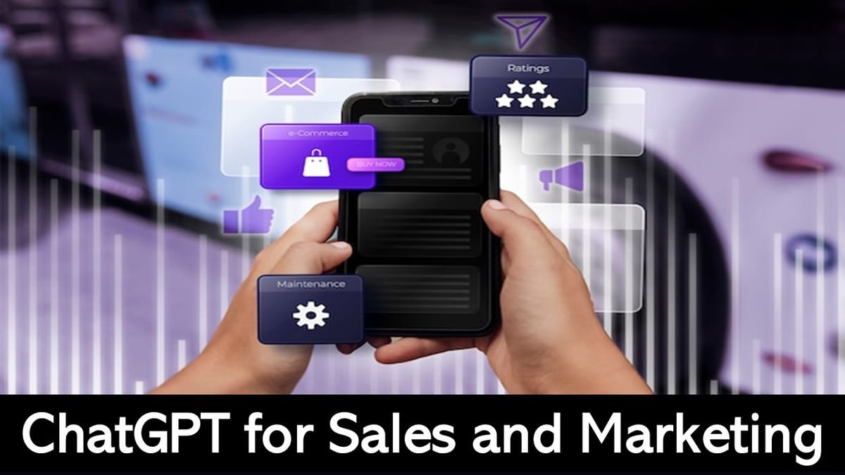 ChatGPT for Sales and Marketing: Boost Your Marketing Initiatives with ChatGPT