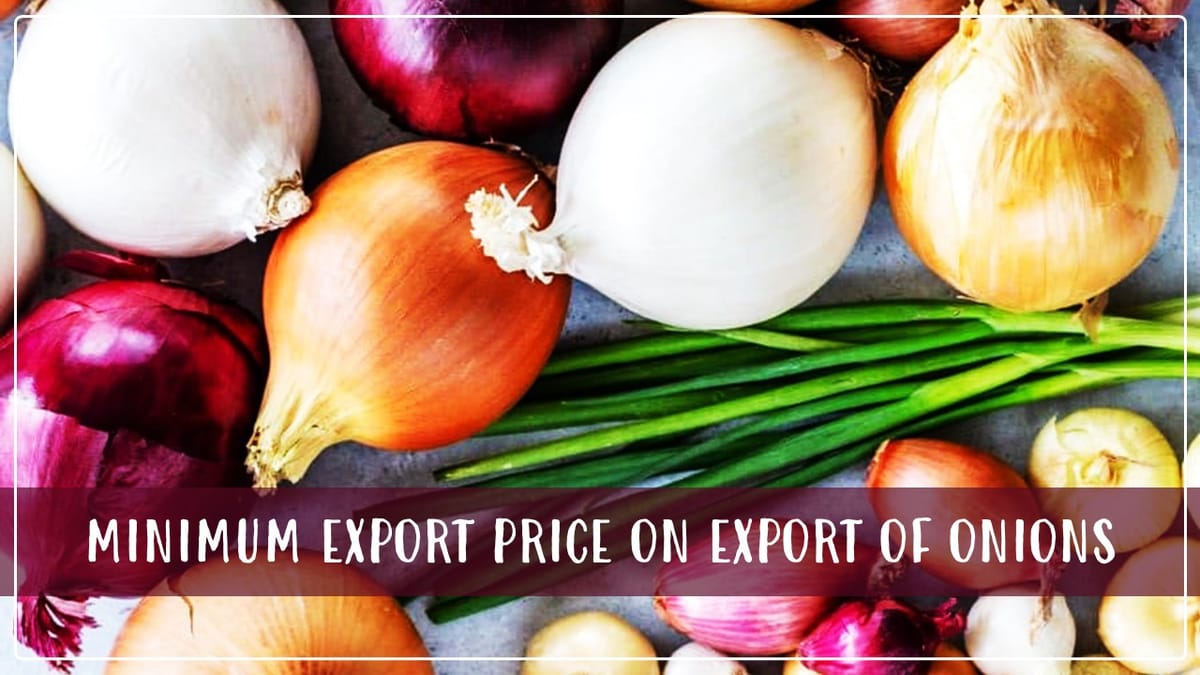 DGFT imposed Minimum Export Price on Export of Onions