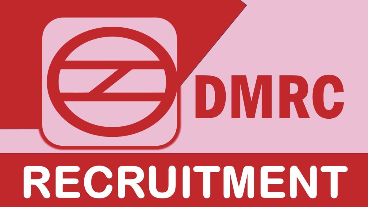 DMRC Recruitment 2023: Monthly Salary Up to 67000, Check Vacancy, Post, Qualification and How to Apply