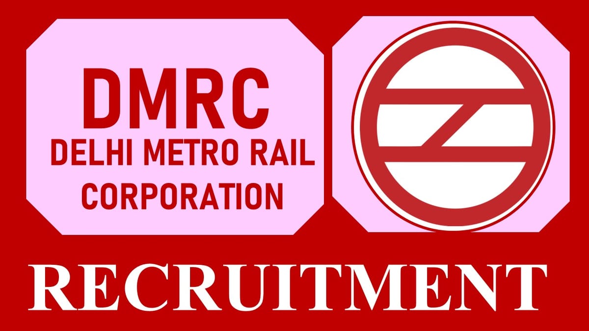 Delhi Metro Rail Recruitment 2023: Salary Up to 165900, Check Post, Qualification, and How to Apply