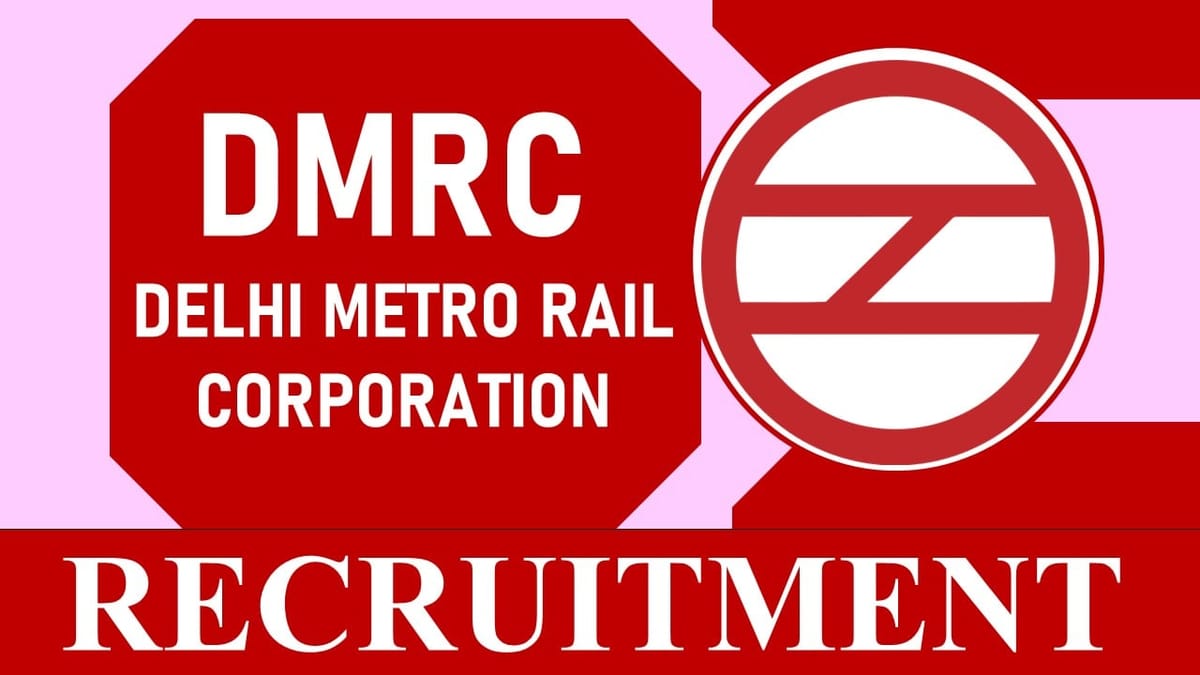 DMRC Recruitment 2023: Monthly Salary Upto 67000, Check Post, Vacancy, Eligibility, and Process to Apply