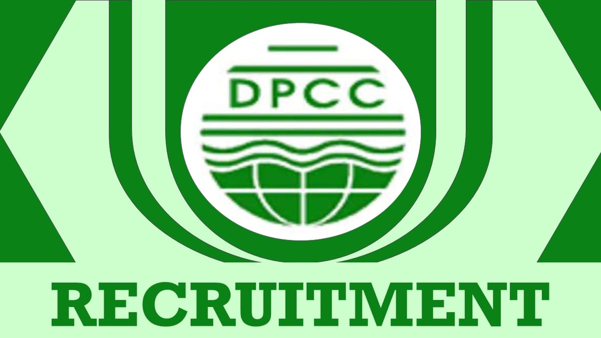 DPCC Recruitment 2023: Check Post, Qualification, Salary and Applying Procedure